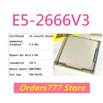 Новый импортный оригинальный процессор E5-2666V3 2666 2666V3 V3 V4 с 10 ядрами и 20 потоками 2,9 ГГц 3,4 ГГц 135 Вт гарантия качества