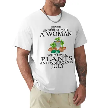 Никогда не стоит недооценивать Женщину, которая любит Растения и родилась в июле Футболка Эстетическая одежда однотонные футболки мужские