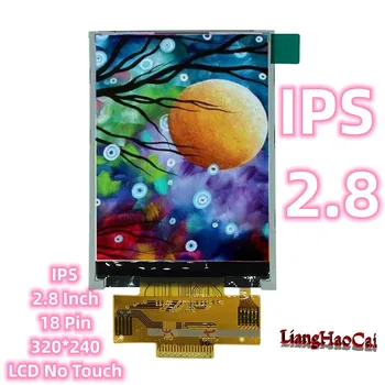 IPS 2,8-дюймовый 18-контактный ЖК-дисплей Без касания Серии ILI9341 TFT-дисплей 320 *240 Электронный Экран Заводской Оригинал